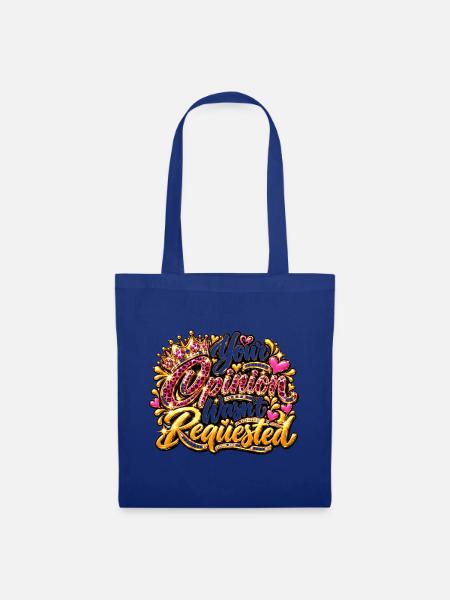 Your Opinion Wasn't Requested - Stoffbeutel - Royalblau