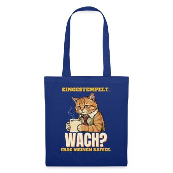 Eingestempelt. Wach? Frag meinen Kaffee. - Stoffbeutel - Royalblau - Vorne
