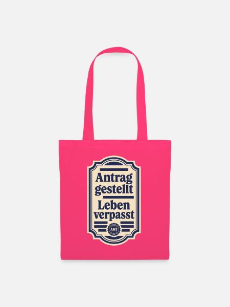 Antrag gestellt Leben verpasst Bürokratie - Stoffbeutel - Azalea