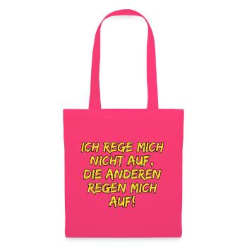 ICH REGE MICH NICHT AUF DIE ANDEREN REGEN MICH AUF - Stoffbeutel - Azalea - Vorne