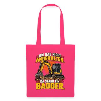 Ich hab nicht angehalten – Da stand ein Bagger - Stoffbeutel - Azalea - Vorne