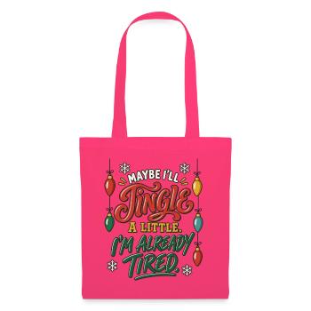 I'll Jingle When I Can – Weihnachtsspruch Müde - Stoffbeutel - Azalea - Vorne