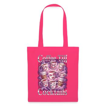 Coffee Till Cocktails Funny Cups - Stoffbeutel - Azalea - Vorne