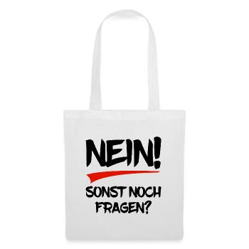 Nein! Sonst noch Fragen? - Stoffbeutel - Weiß - Vorne