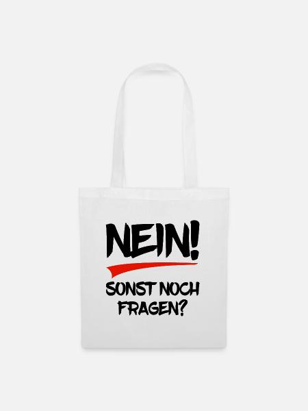 Nein! Sonst noch Fragen? - Stoffbeutel - Weiß