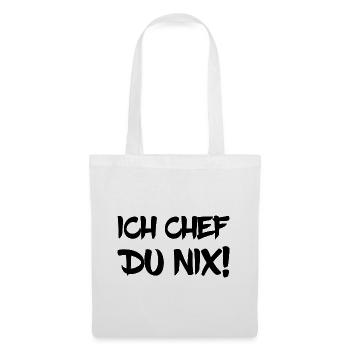 Ich Chef Du Nix! - Stoffbeutel - Weiß - Vorne