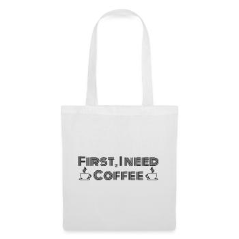Zuerst brauche ich Kaffee - Stoffbeutel - Weiß - Vorne