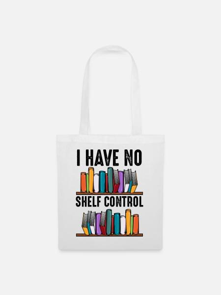No Shelf Control Spruch Bücher Leser Geschenk - Stoffbeutel - Weiß