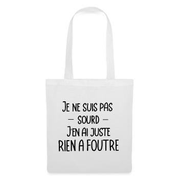 je ne suis pas sourd, j'en ai juste rien a foutre - Sac en tissu - blanc - Devant