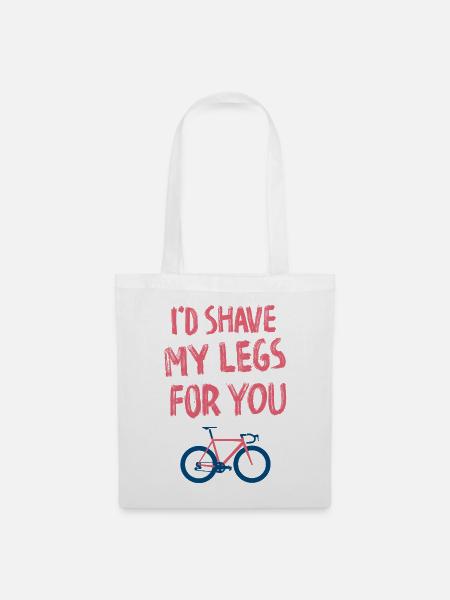 I'd shave my legs for you - Stoffbeutel - Weiß