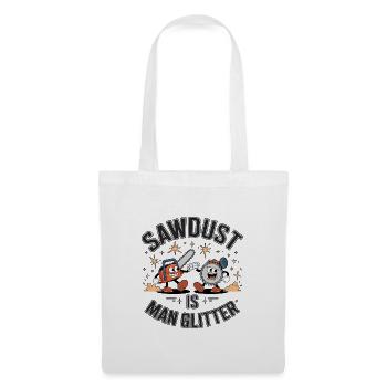 Sawdust Is Man Glitter - Tote Bag - white - Front