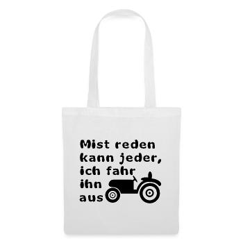 Mist reden kann jeder, ich fahr ihn aus - Stoffbeutel - Weiß - Vorne