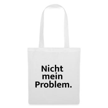 Nicht mein Problem - Stoffbeutel - Weiß - Vorne