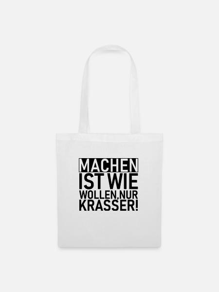 Machen ist wie wollen nur krasser! - Stoffbeutel - Weiß