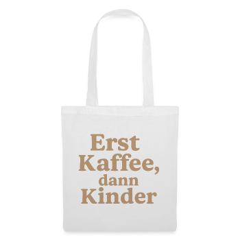Erst Kaffee, DannKinder (milchkaffee) - Stoffbeutel - Weiß - Vorne