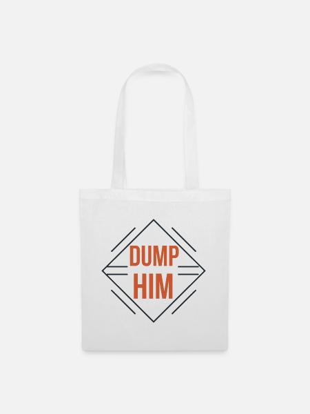 Dump Him - Stoffbeutel - Weiß
