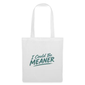 I Could Be Meaner - Stoffbeutel - Weiß - Vorne