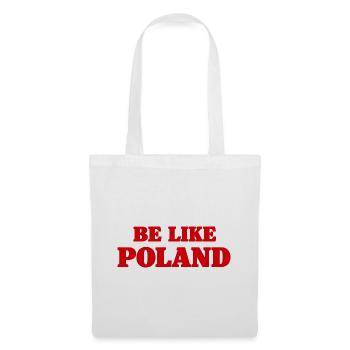 Sei wie Polen – Polnischer Stolz - Stoffbeutel - Weiß - Vorne