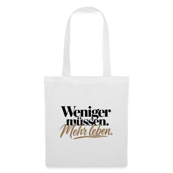 Weniger müssen Mehr leben – Statement Design - Stoffbeutel - Weiß - Vorne