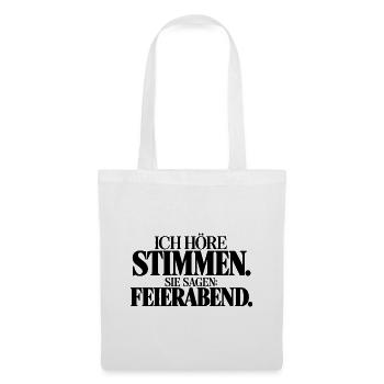 ich höre stimmen die sagen Feierabend - Stoffbeutel - Weiß - Vorne