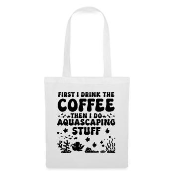 Aquascaping Spruch Kaffee - Stoffbeutel - Weiß - Vorne