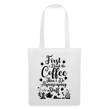 Aquascaping Spruch Kaffee - Stoffbeutel - Weiß - Vorne