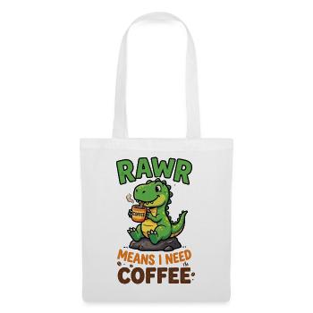 Rawr bedeutet, ich brauche Kaffee – Dino - Stoffbeutel - Weiß - Vorne
