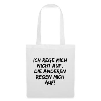 ICH REGE MICH NICHT AUF DIE ANDEREN REGEN MICH AUF - Stoffbeutel - Weiß - Vorne