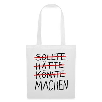 SOLLTE / HÄTTE / KÖNNTE / MACHEN - Stoffbeutel - Weiß - Vorne