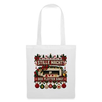 Stille Nacht? Der Plotter singt. - Stoffbeutel - Weiß - Vorne