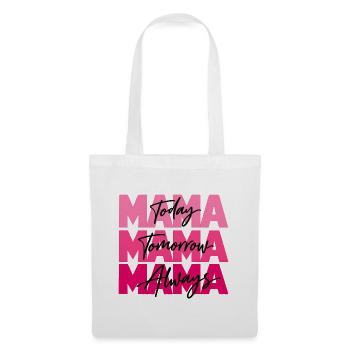 Mama Today Tomorrow Always – Mutterliebe Geschenk - Stoffbeutel - Weiß - Vorne
