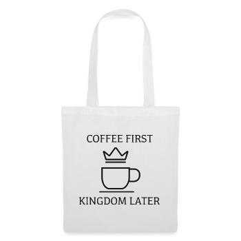 Coffee First Kingdom Later – Kaffee & Krone - Stoffbeutel - Weiß - Vorne