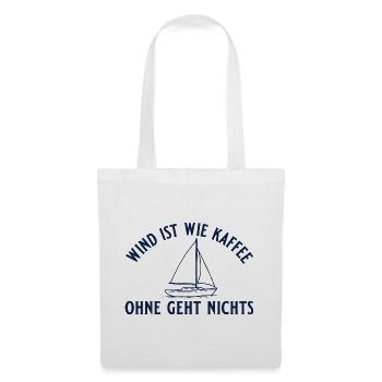 Segeln Wind ist wie Kaffee Segelboot Geschenk - Stoffbeutel - Weiß - Vorne