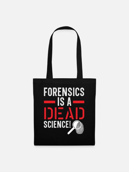 Forensik ist eine tote Wissenschaft Forensische Wi - Stoffbeutel - Schwarz