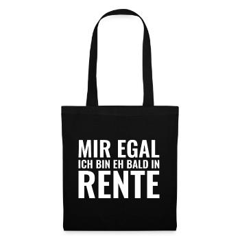 Mir egal ich bin eh bald in Rente - Stoffbeutel - Schwarz - Vorne