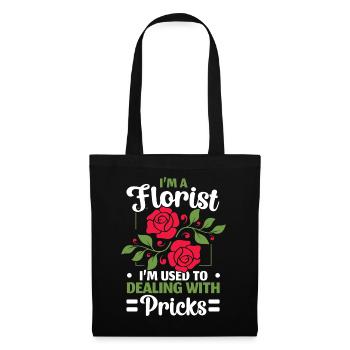 Ich bin Florist, ich bin gewohnt, mit Stichen umzu - Stoffbeutel - Schwarz - Vorne