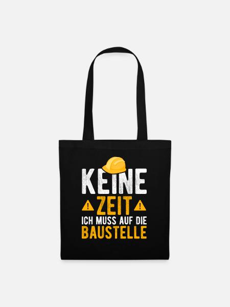Keine Zeit ich muss auf die Baustelle - Stoffbeutel - Schwarz