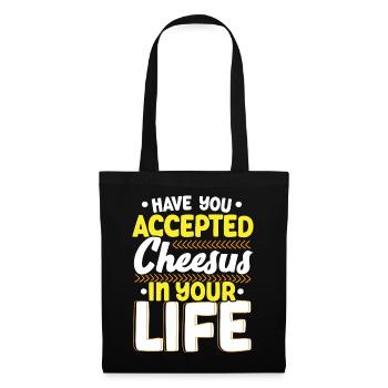Haben Sie Cheesus in Ihrem Leben akzeptiert Cheesy - Stoffbeutel - Schwarz - Vorne