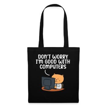 Don't Worry I'm Good With Computers Tech Support - Stoffbeutel - Schwarz - Vorne
