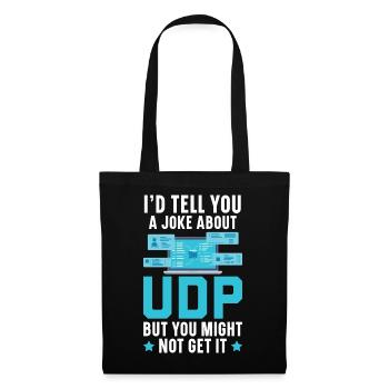 I'd Tell You A Joke About UDP But You Might Get It - Stoffbeutel - Schwarz - Vorne