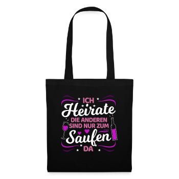 Ich Heirate Die Anderen Sind Nur Zum Saufen Hier - Stoffbeutel - Schwarz - Vorne