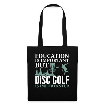 Bildung ist wichtig, aber Disc Golf ist noch wicht - Stoffbeutel - Schwarz - Vorne