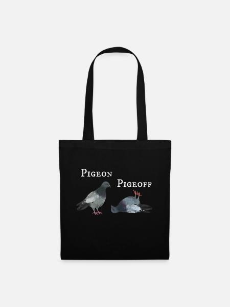 Pigeon Pigeoff - Weißer Schriftzug Tauben Witz - Stoffbeutel - Schwarz