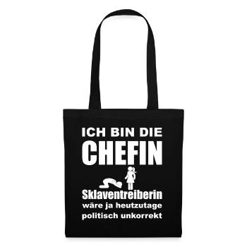 Ich bin die Chefin, Sklaventreiberin - Stoffbeutel - Schwarz - Vorne