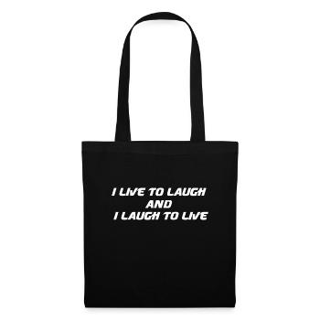 I live to laugh and I laugh to live - Tote Bag - black - Front
