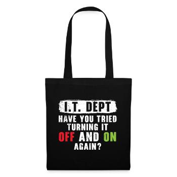 I.T. Dept Tried Turning It Off And On Again? - Stoffbeutel - Schwarz - Vorne