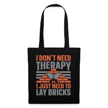 Ich brauche keine Therapie, ich muss nur Ziegel ve - Stoffbeutel - Schwarz - Vorne