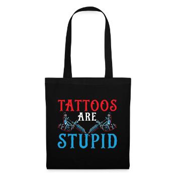 Tattoos sind dumm Tätowierer Tätowieren Tattooist - Stoffbeutel - Schwarz - Vorne