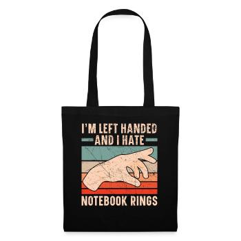 Ich bin Linkshänder und ich hasse Notebook-Ringe - Stoffbeutel - Schwarz - Vorne