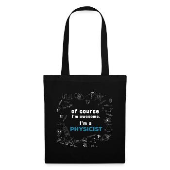 Of course I'm awesome, I'm a Physicist - Stoffbeutel - Schwarz - Vorne